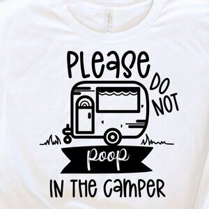 Please Do Not Poop In The Camper Shirt
